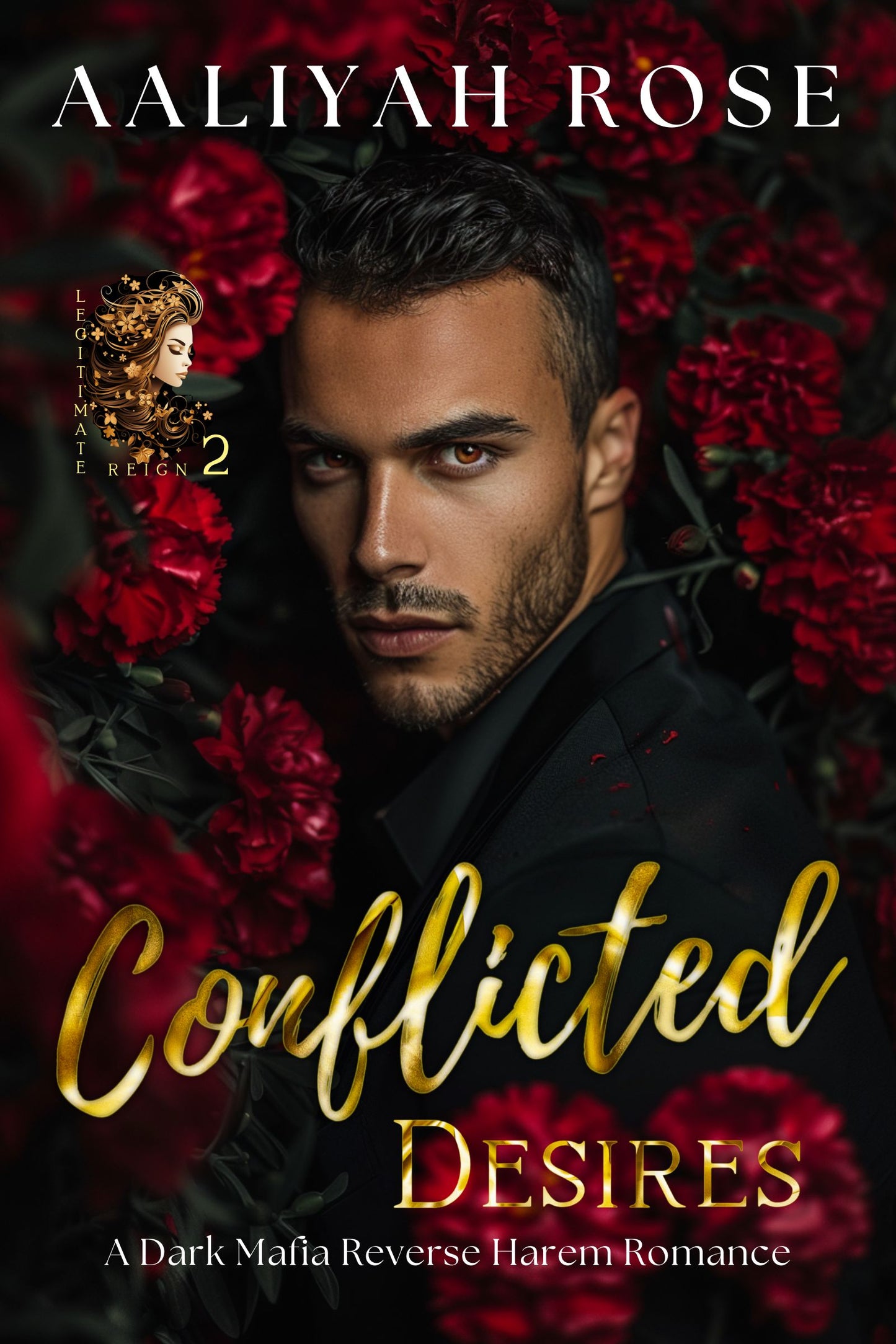 Conflicted Desires: A Dark Mafia Why Choose Romance (Legitimate Reign Book 2)