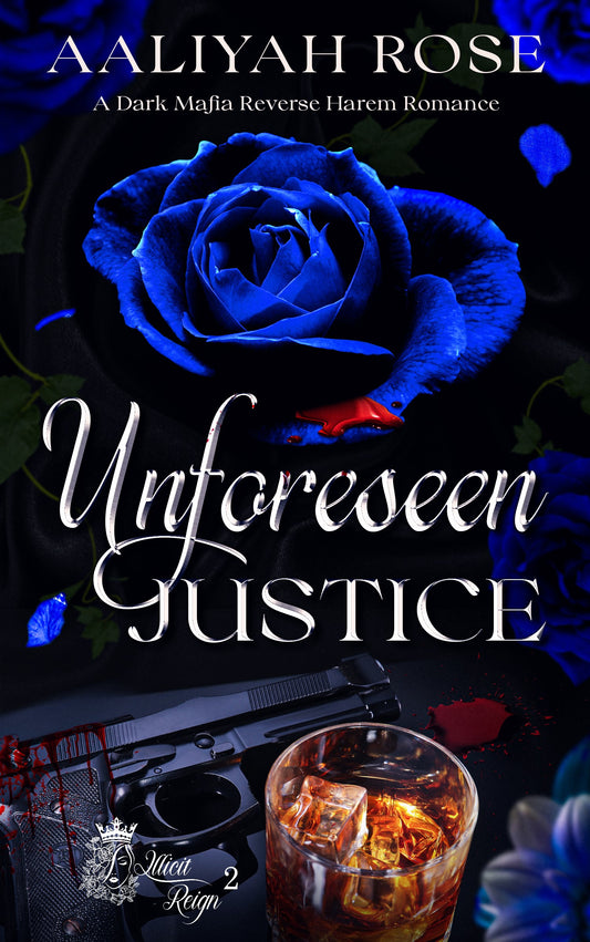 Unforeseen Justice: A Dark Mafia Why Choose Romance (Illicit Reign Book 2)