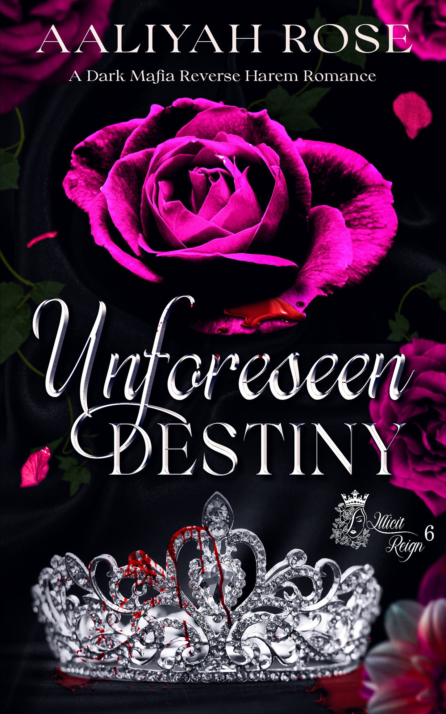 Unforeseen Destiny: A Dark Mafia Why Choose Romance (Illicit Reign Book 6)